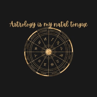 Astrology is my Natal Tongue T-Shirt