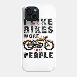 I like bikes more than people Humorous Auto Enthusiast tee 9 Phone Case