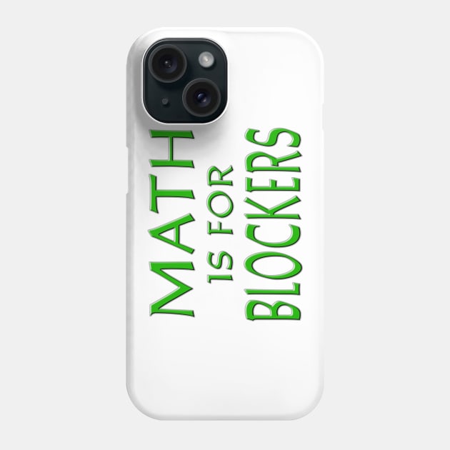 Math Is For Blockers Green Phone Case by Shawnsonart