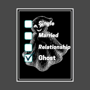Singe? Married? Relationship? GHOST T-Shirt