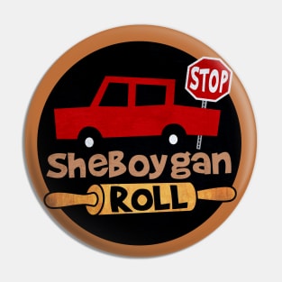 Sheboygan Roll • Sheboygan, Wisconsin Pin