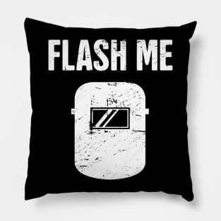 Flash Me | Funny Welder Welding Gift Pillow