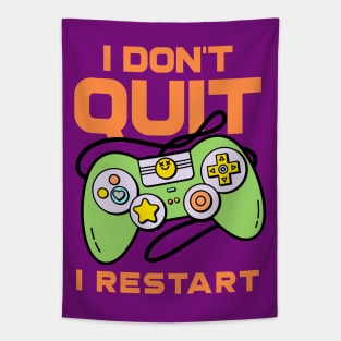 I Don't Quit, I Restart Tapestry