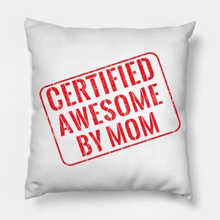 Certified awesome by mom Pillow