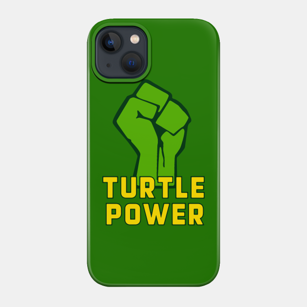 Turtle Power! - Turtle Power - Phone Case