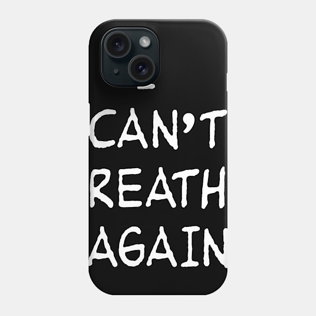 I CANT BREATHE AGAIN Phone Case by TheCosmicTradingPost