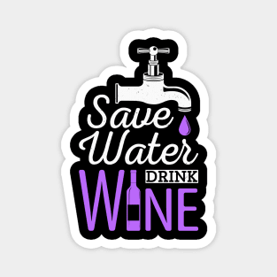 Save Water Drink Wine Funny Drinking Quote Magnet