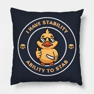 I Have Stability - Ability to Stab Funny Duck Pillow