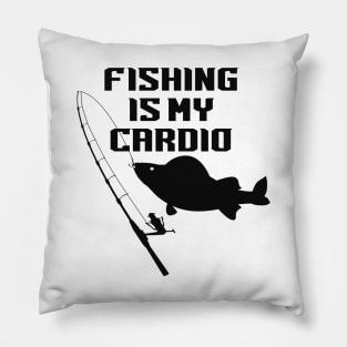 Fishing Is My Cardio - Fishing Lovers Pillow