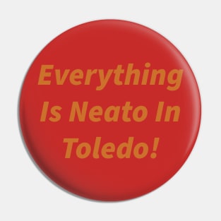 Everything  Is Neato In  Toledo! Brown Thick Pin