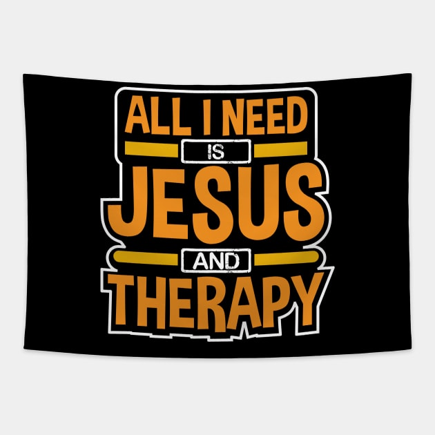 All I Need Is Jesus and Therapy Funny Design Tapestry by Therapy for Christians