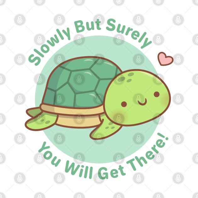 Cute Turtle Slowly But Surely You Will Get There by rustydoodle