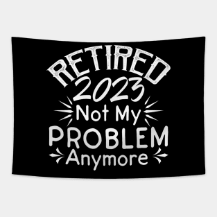 Retired 2023 Not My Problem Anymore Tapestry