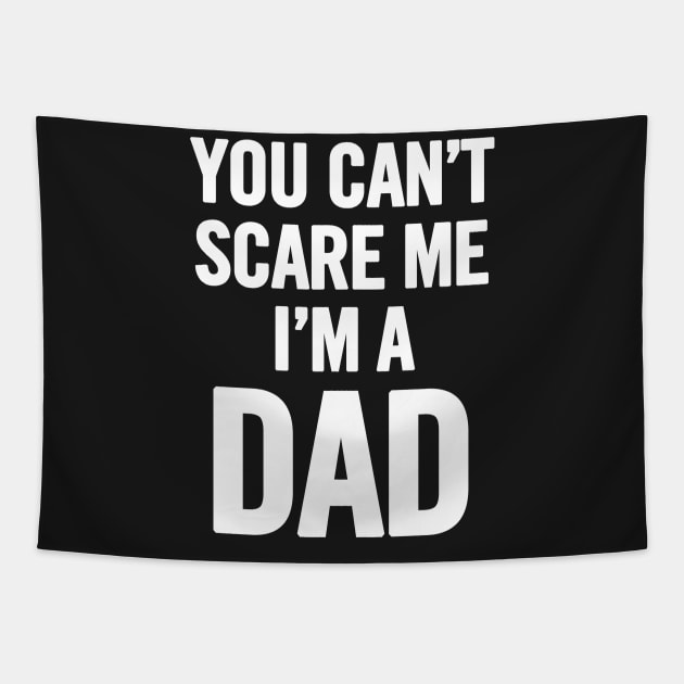 You Can't Scare Me I'm a Dad Tapestry by sergiovarela