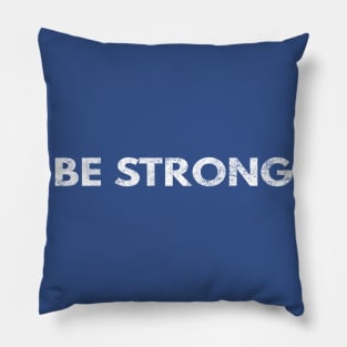 Be Strong Cool Motivational Pillow