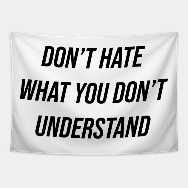 Don't Hate What You Don't Understand Tapestry by n23tees