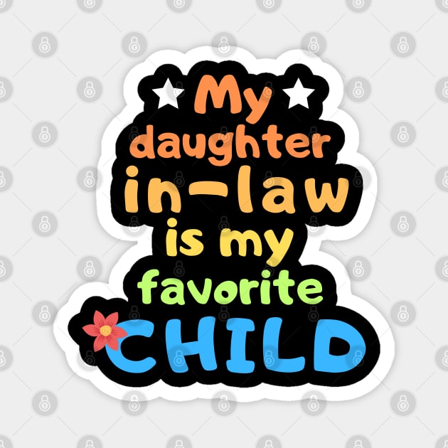 My daughter in law is my favorite child! Magnet by CharismaShop