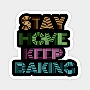 Stay home, keep baking Magnet