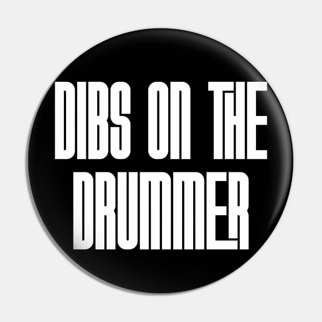 Dibs on the Drummer | white Pin by Rad Love