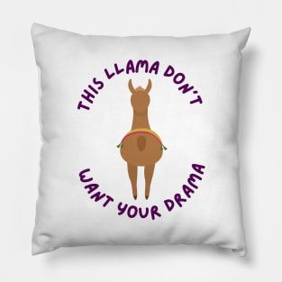 This Llama Don't Want Your Drama Pillow