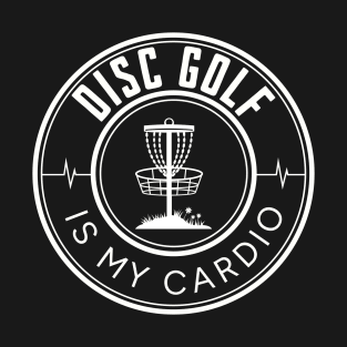 Disc Golf Is My Cardio T-Shirt