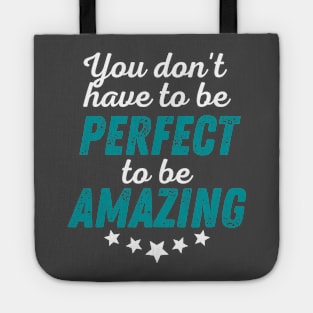 You Don't Have to be Perfect to be Amazing - White Print Tote