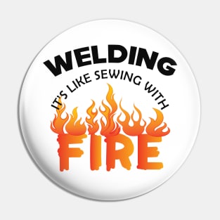 Welder - Welding it's like sewing with fire Pin