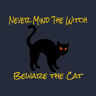 Never Mind The Witch Beware The cat T-Shirt