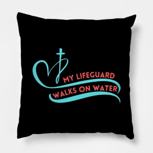 My Lifeguard Walks On Water Pillow