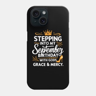 Stepping Into My September Birthday With God's Grace And Mercy Phone Case