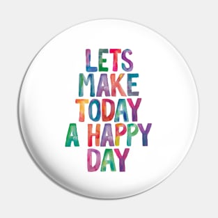 Lets Make Today a Happy Day Rainbow Watercolor Typography Pin