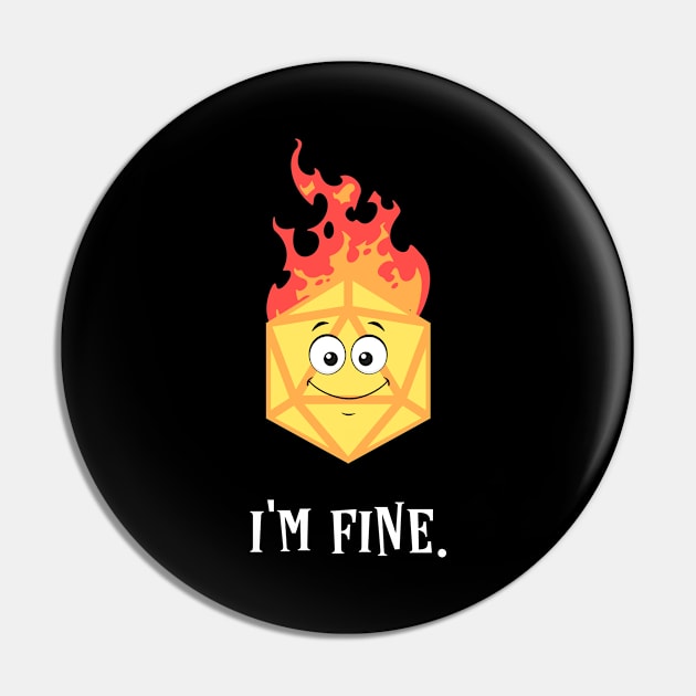 Critical Fail Funny Im Fine D20 Dice on Fire Pin by pixeptional