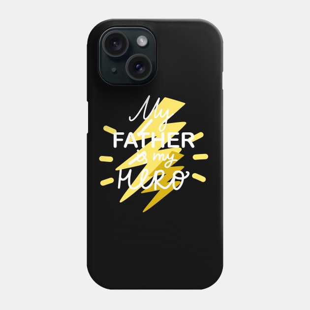 My Father Is My Hero I Love My Dad Happy Father's Day Phone Case by rjstyle7