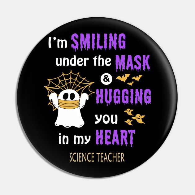 Halloween boo Im smiling under the mask & hugging you in my heart Science Teacher Pin by janetradioactive