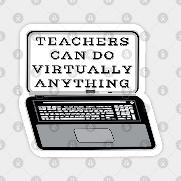 Teachers Can Do Virtually Anything Laptop and Whiteboard Combination (White Background) Magnet by Art By LM Designs 