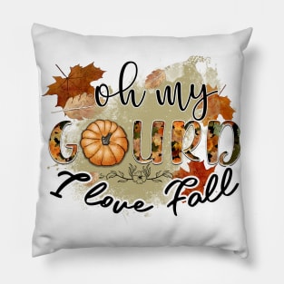 Oh my gourd I love fall Pillow