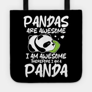 Pandas Are Awesome I Am Awesome Therefore I Am A Panda Tote