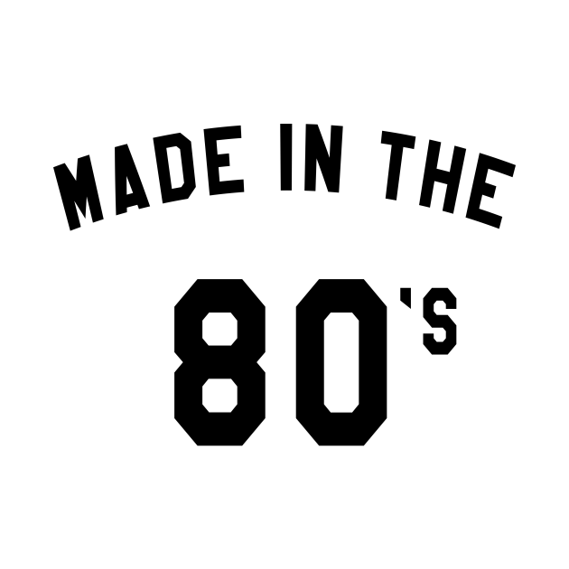 Made in the 80s - 80s - T-Shirt | TeePublic