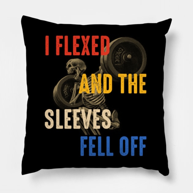 I Flexed And The Sleeves Fell Off funny gym quote Pillow by GreenCraft