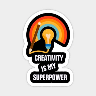 Creativity is my superpower for creative people Magnet