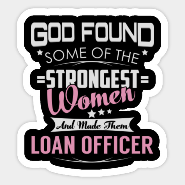 Loan Officer Strongest Women Loan Officer Sticker Teepublic Uk