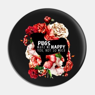 Pugs Make Me Happy Pin