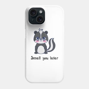 Smell you later Skunk Phone Case