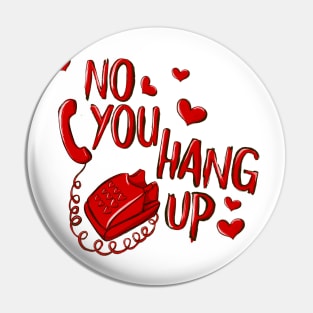 No You Hang Up Valentine T shirt For Women Pin