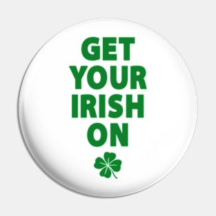 Get Your Irish On Pin