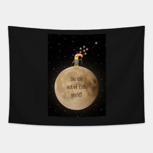 You are out of this world! Tapestry