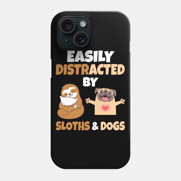 Easily Distracted by Sloths and Dogs Phone Case by Work Memes