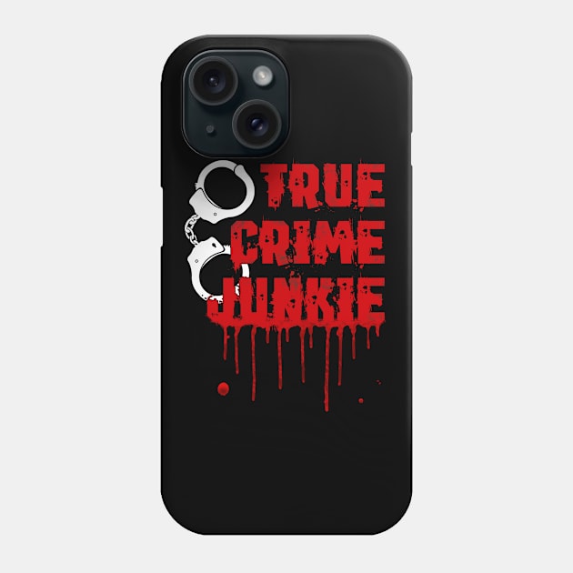 True Crime - True Crime Junkie Phone Case by Kudostees