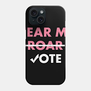 Hear Me Roar Hear Me Vote Women's Rights Feminist Phone Case