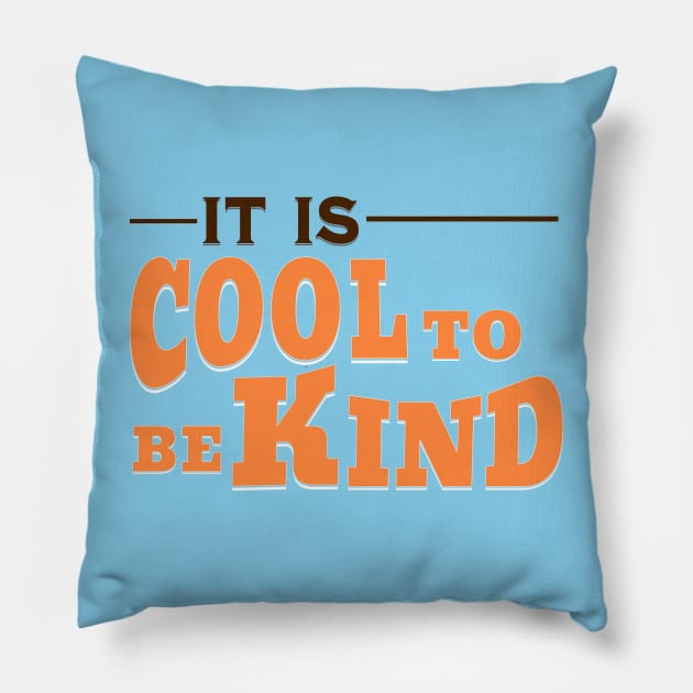 IT IS COOL TO BE KIND Pillow by Imaginate